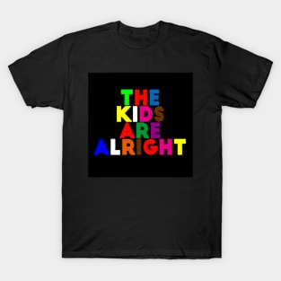 The kids are alright T-Shirt